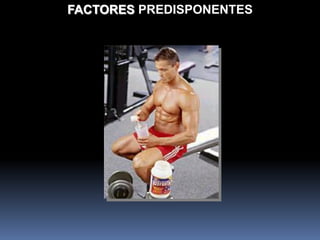 FACTORES PREDISPONENTES
 