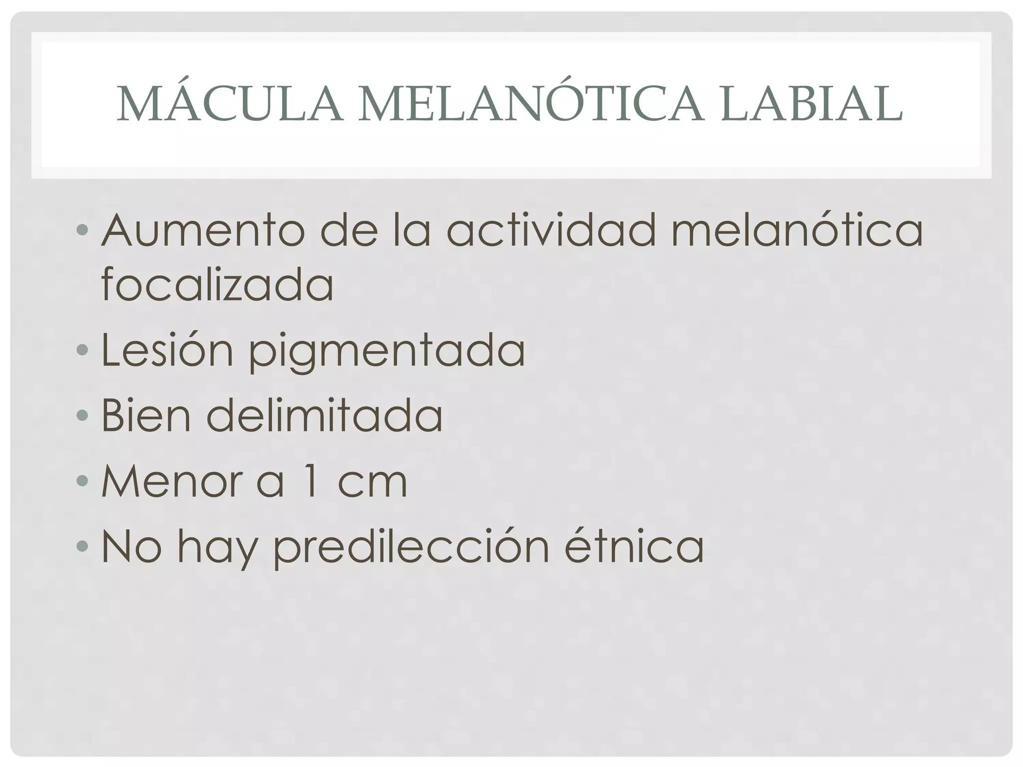 mcula melantica labial como quitarla Macula melanotica Lesiones pigmentadas | PPTX