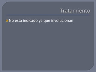 No esta indicado ya que involucionan
 