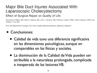 • 89 pacientes 
• Conclusiones: 
• Calidad de vida tuvo una diferencia significativa 
en las dimensiones psicológicas, aunque en 
comparables en las físicas y sociales. 
• La disminución de la Calidad de Vida pueden ser 
atribuible a la naturaleza prolongada, complicada 
e inesperada de las lesiones VB. 
51 
 