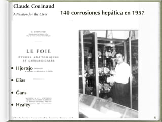 • Hjortsjo 
• Elías 
• Gans 
• Healey 
• Frank Lahey 
(1880-1953) 
140 corrosiones hepática en 1957 
6 
 