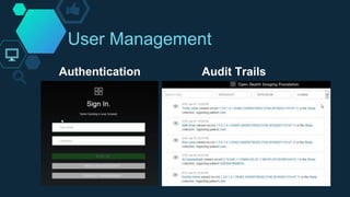 User Management
Authentication Audit Trails
 
