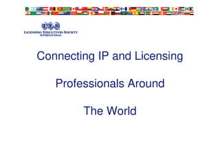 2
Connecting IP and Licensing
Professionals Around
The World
 