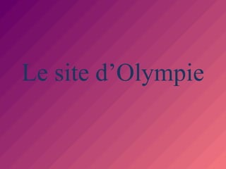 Le site d’Olympie
 