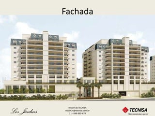Fachada




   Nissim da TECNISA
nissim.n@tecnisa.com.br
    11 - 996-995-679
 
