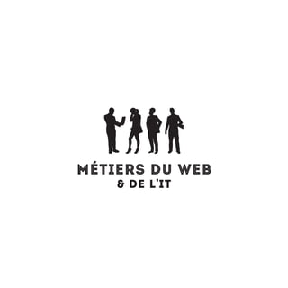 métiers du web
 de l'it

 