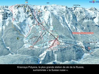 Krasnaya Polyana, la plus grande station de ski de la Russie,
surnommée « la Suisse russe ».

 