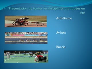 Athlétisme
Aviron
Boccia
 