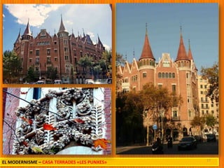 17
EL MODERNISME – CASA TERRADES «LES PUNXES»
 