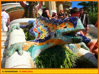 21
EL MODERNISME - EL PARK GÜELL
 