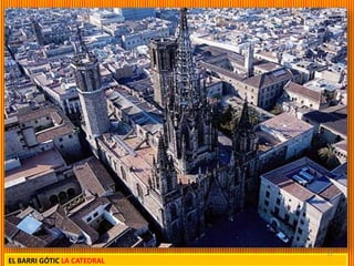 33
EL BARRI GÓTIC LA CATEDRAL
 