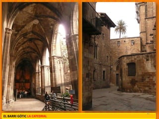 35
EL BARRI GÓTIC LA CATEDRAL
 