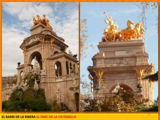52
EL BARRI DE LA RIBERA EL PARC DE LA CIUTADELLA
 
