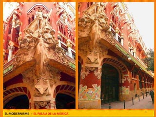 6
EL MODERNISME - EL PALAU DE LA MÙSICA
 