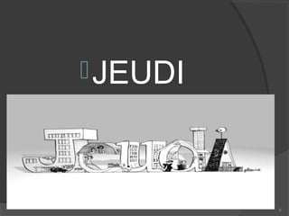 5
JEUDI
 