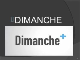 8
DIMANCHE
 