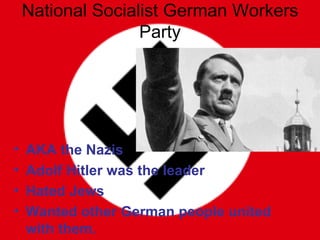 National Socialist German Workers Party ,[object Object],[object Object],[object Object],[object Object]