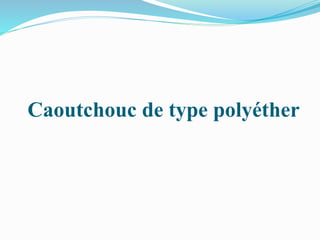 Caoutchouc de type polyéther
 