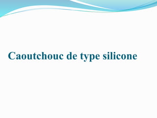 Caoutchouc de type silicone
 