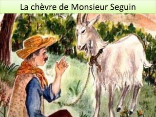 La chèvre de Monsieur Seguin
 