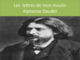 Les lettres de mon moulin
     Alphonse Daudet
 