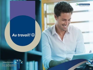 Teleperformance France Academy -Le CABA-2016_v1 10
Au travail! 
 