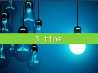 3 tips
 