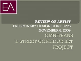 REVIEW OF ARTIST
PRELIMINARY DESIGN CONCEPTS
             NOVEMBER 6, 2009
 