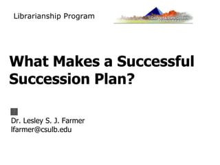 What Makes a Successful Succession Plan? ,[object Object],[object Object]