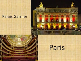 Palais Garnier

Paris

 