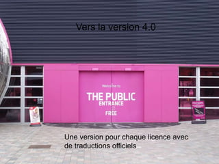 Vers la version 4.0




Une version pour chaque licence avec
de traductions officiels
 
