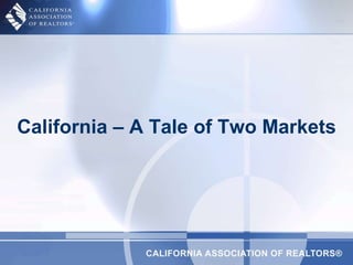 California – A Tale of Two Markets 