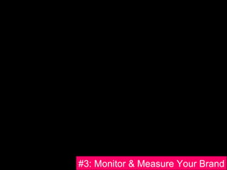 #3: Monitor & Measure Your Brand 