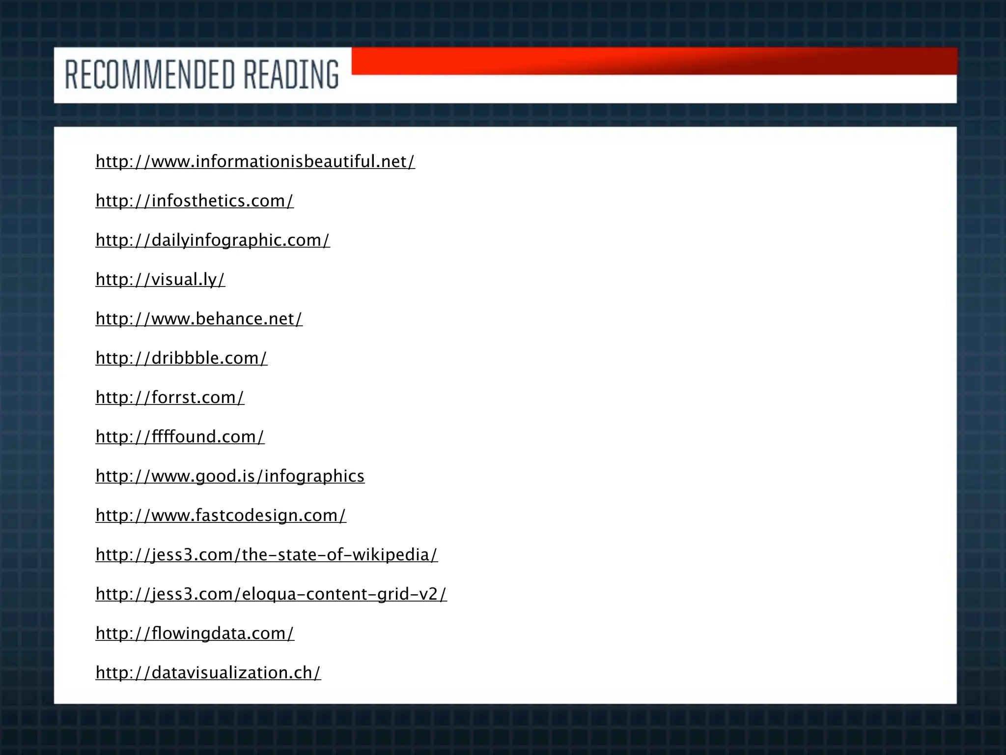 http://www.informationisbeautiful.net/

http://infosthetics.com/

http://dailyinfographic.com/

http://visual.ly/

http://www.behance.net/

http://dribbble.com/

http://forrst.com/

http://ffffound.com/

http://www.good.is/infographics

http://www.fastcodesign.com/

http://jess3.com/the-state-of-wikipedia/

http://jess3.com/eloqua-content-grid-v2/

http://ﬂowingdata.com/

http://datavisualization.ch/
 