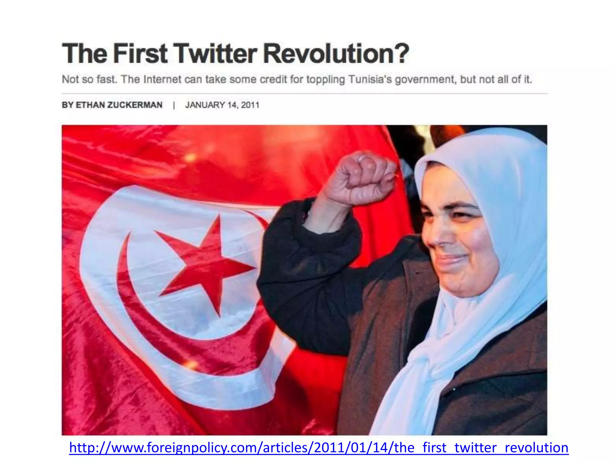 http://www.foreignpolicy.com/articles/2011/01/14/the_first_twitter_revolution