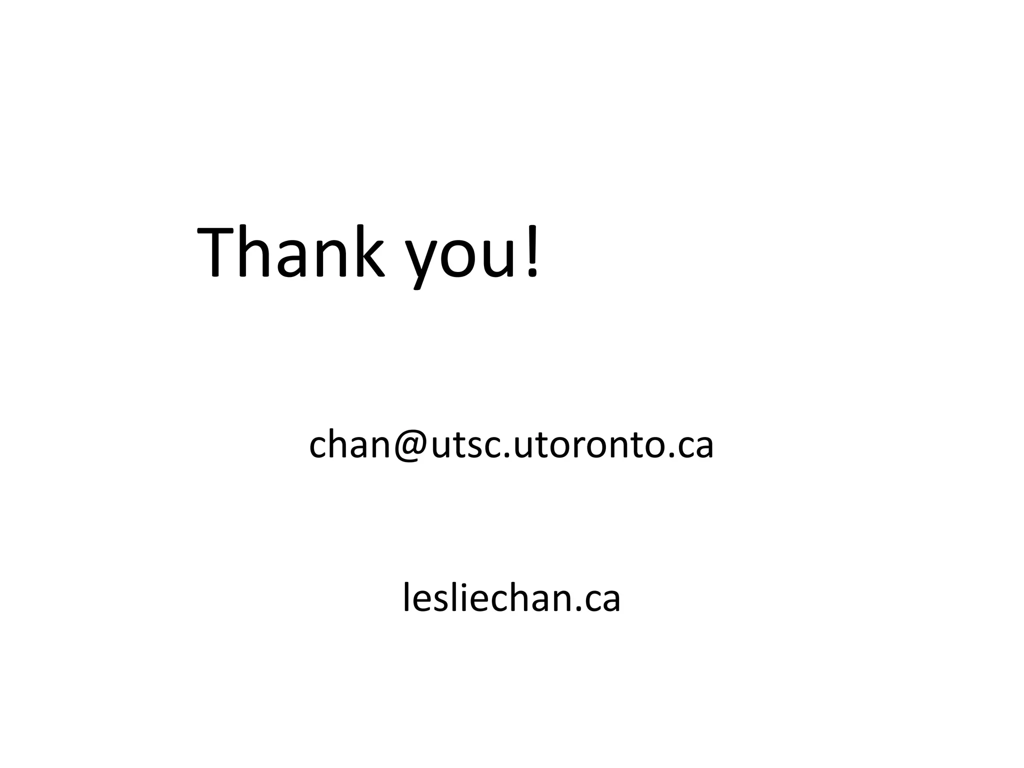 Thank you!chan@utsc.utoronto.calesliechan.ca
