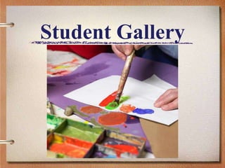 Student Gallery Grades 6, 7, and 8 Student artwork examples 