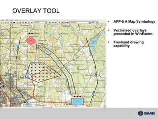 APP-6 A Map Symbology Vectorised overlays presented in WinExcon. Freehand drawing capability OVERLAY TOOL 