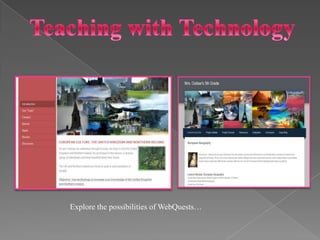 Explore the possibilities of WebQuests…
 