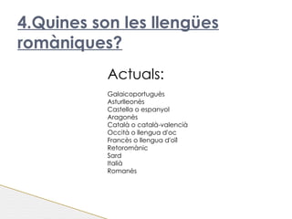 Durant l'Imperi Romà, el llatí vulgar va contribuir a la unió entre les diferents terres que es trobaven sota el domini imperial, tenia una forta unitat i era el vehicle de comunicació, ja que era la llengua del poble. 1.Origen de les llengües Romàniques 