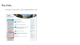 Plus d’info...
     http://sicd1.ujf-grenoble.fr
 