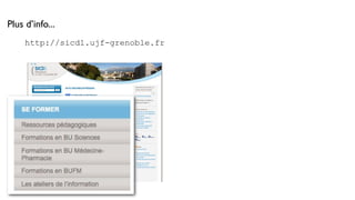 Plus d’info...
     http://sicd1.ujf-grenoble.fr
 