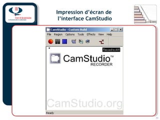 20
Impression d’écran de
l’interface CamStudio
 