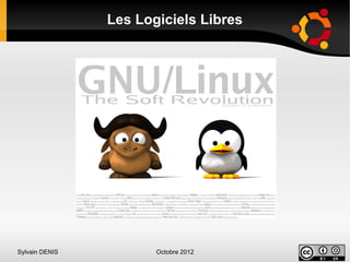 Les Logiciels Libres




Sylvain DENIS          Octobre 2012
 