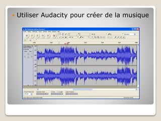  Utiliser Audacity pour créer de la musique
 