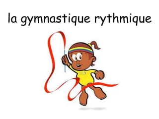 la gymnastique rythmique