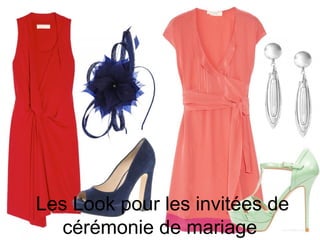 Les Look pour les invitées de
   cérémonie de mariage
 