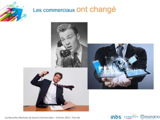 Les commerciaux ont changé
Les Nouvelles Machines de Guerre Commerciales – 6 février 2015 – Paris 8e
 