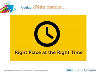 A défaut d’être partout …
Les Nouvelles Machines de Guerre Commerciales – 6 février 2015 – Paris 8e
 