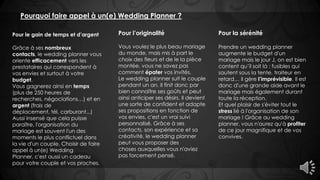 Pour le gain de temps et d’argent
Grâce à ses nombreux
contacts, le wedding planner vous
oriente efficacement vers les
prestataires qui correspondent à
vos envies et surtout à votre
budget.
Vous gagnerez ainsi en temps
(plus de 250 heures de
recherches, négociations…) et en
argent (frais de
déplacement, tél, carburant...)
Aussi insensé que cela puisse
paraître, l'organisation du
mariage est souvent l'un des
moments le plus conflictuel dans
la vie d'un couple. Choisir de faire
appel à un(e) Wedding
Planner, c'est aussi un cadeau
pour votre couple et vos proches.
Pour l’originalité
Vous voulez le plus beau mariage
du monde, mais mis à part le
choix des fleurs et de le la pièce
montée, vous ne savez pas
comment épater vos invités.
Le wedding planner suit le couple
pendant un an. Il finit donc par
bien connaître ses goûts et peut
ainsi anticiper ses désirs. Il devient
une sorte de confident et adapte
ses propositions en fonction de
vos envies, c'est un vrai suivi
personnalisé. Grâce à ses
contacts, son expérience et sa
créativité, le wedding planner
peut vous proposer des
choses auxquelles vous n'aviez
pas forcement pensé.
Pour la sérénité
Prendre un wedding planner
augmente le budget d'un
mariage mais le jour J, on est bien
content qu’il soit là : fusibles qui
sautent sous la tente, traiteur en
retard… il gère l’imprévisible. Il est
donc d'une grande aide avant le
mariage mais également durant
toute la réception.
Et quel plaisir de s'éviter tout le
stress lié à l'organisation de son
mariage ! Grâce au wedding
planner, vous n'aurez qu'à profiter
de ce jour magnifique et de vos
convives.
Pourquoi faire appel à un(e) Wedding Planner ?
 